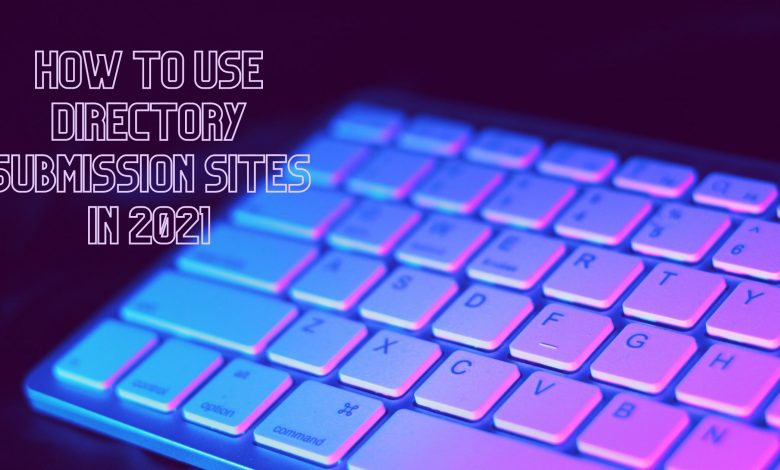 How To Use Directory Submission Sites in 2021