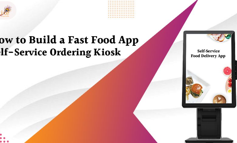 How to Build a Fast Food App Self-Service Ordering Kiosk