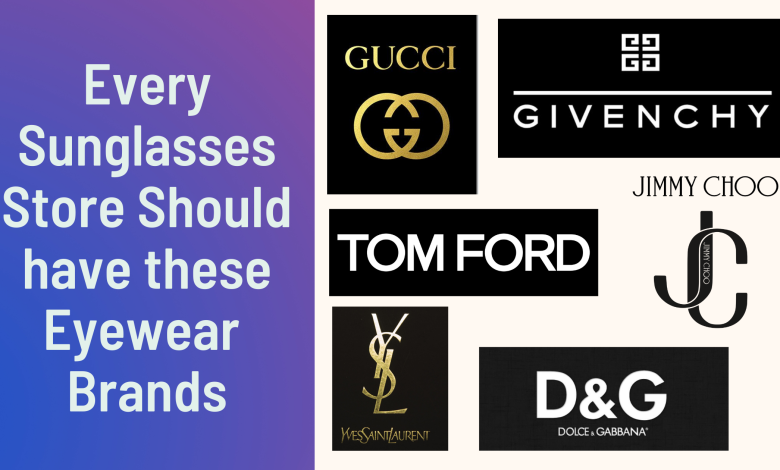 Every Sunglasses Store Should have these Eyewear Brands