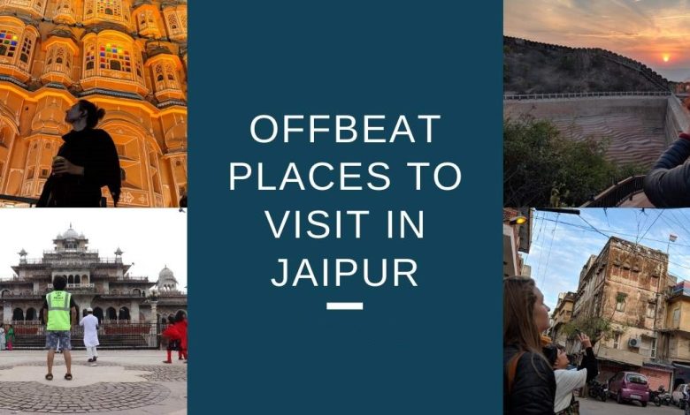 Offbeat Places In Jaipur