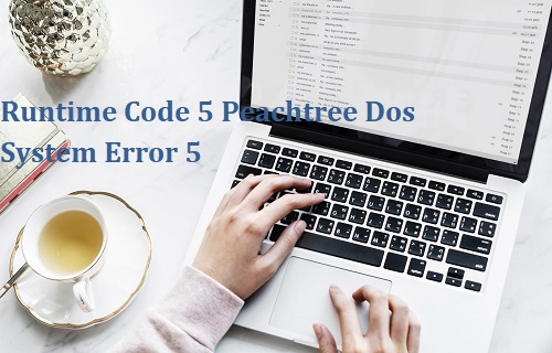 Runtime Code 5 Peachtree Dos System Error 5