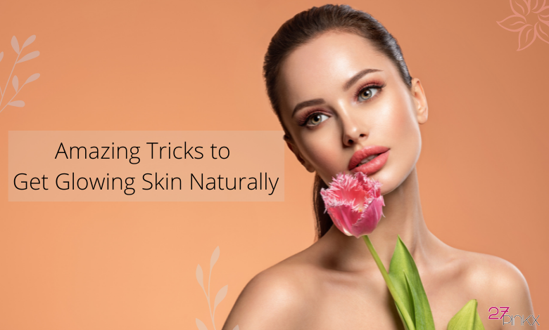 Amazing-Tricks-to-Get-Glowing-Skin-Naturally.