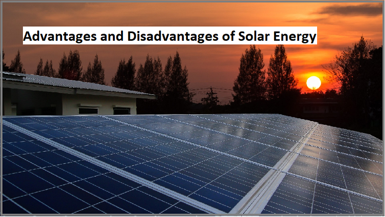 Advantages and Disadvantages of Solar Energy