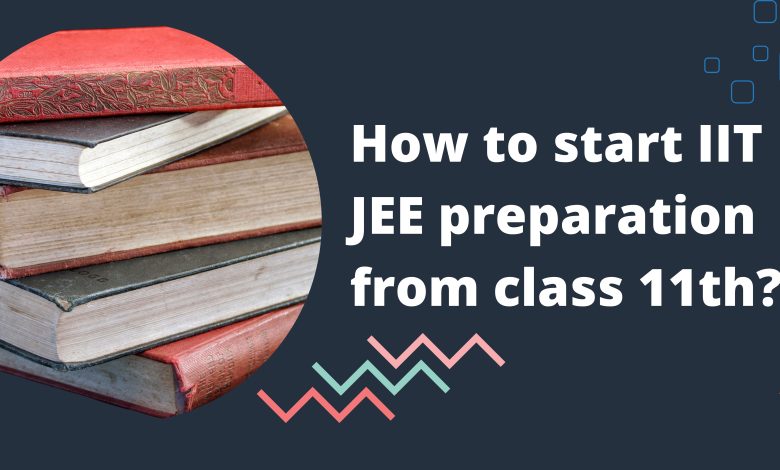 How to start IIT JEE preparation from class 11th