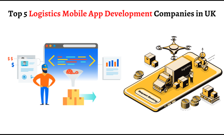 Top 5 Logistics Mobile App Development Companies in UK