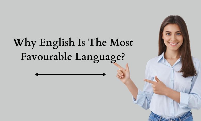 why-english-is-the-most-favourable-language