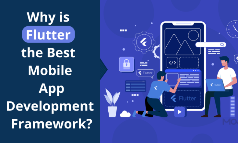 Why is Flutter the Best Mobile App Development Framework?