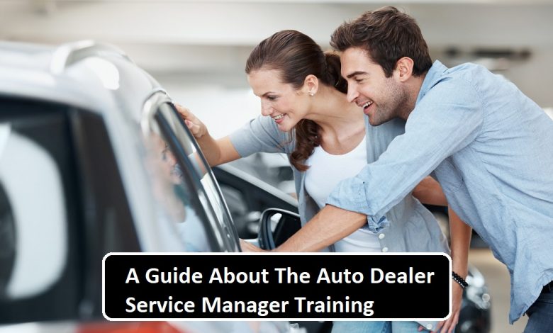 A Guide About The Auto Dealer Service Manager Training