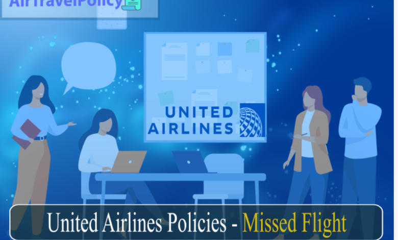 United Airlines Policies - Missed Flight