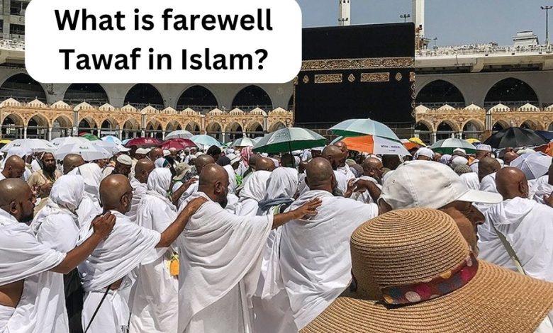 What is farewell Tawaf in Islam