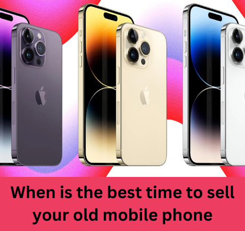 When is the best time to sell your old mobile phone