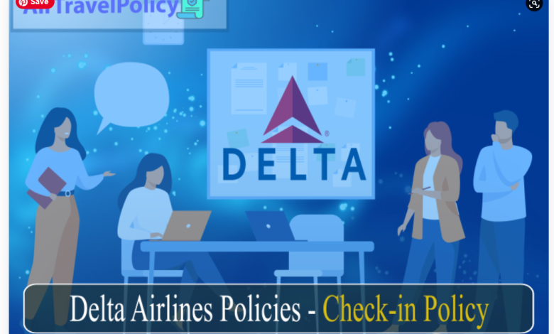 Delta Airlines Policies - Check - in Policy