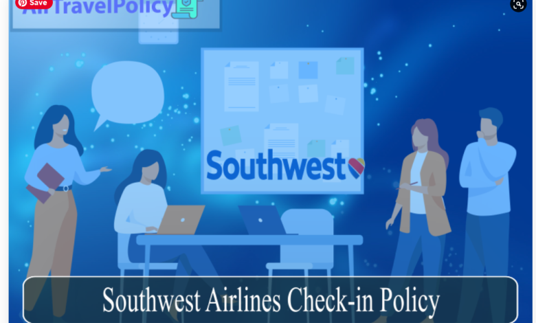 Southwest Airlines Check -in Policy