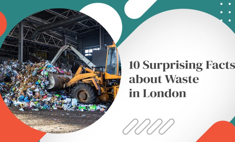 10 Surprising Facts about Waste in London