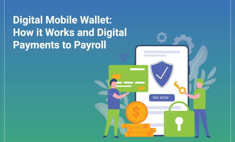 Digital Mobile Wallet: How it Works and Digital Payments to Payroll