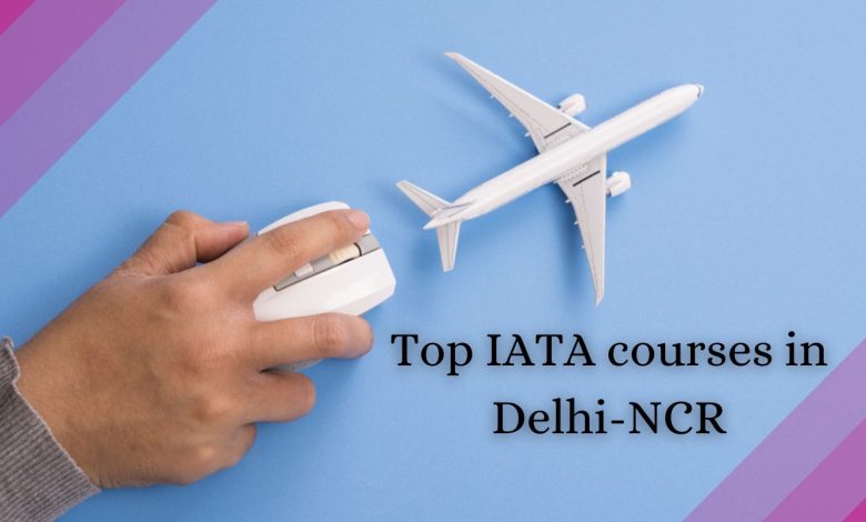 Top IATA courses in Delhi-NCR