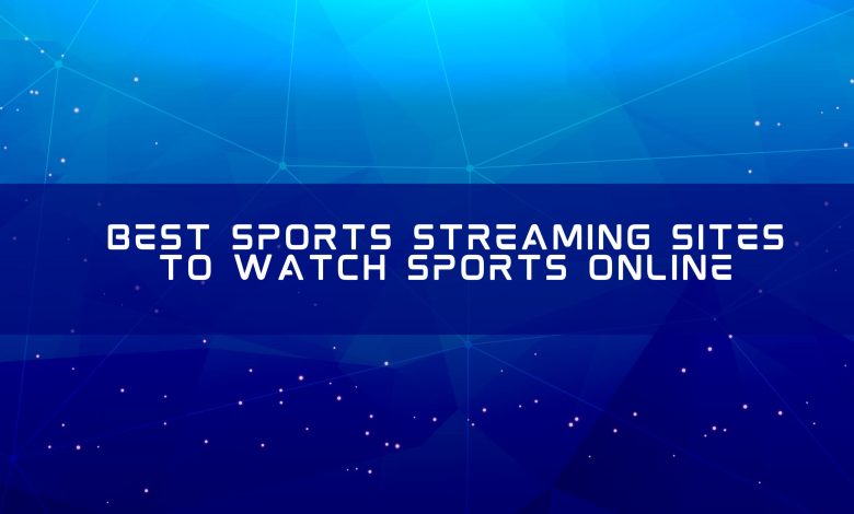 Best Sports Streaming Sites To Watch Sports Online