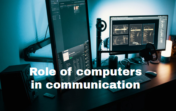 Role of computers in communication