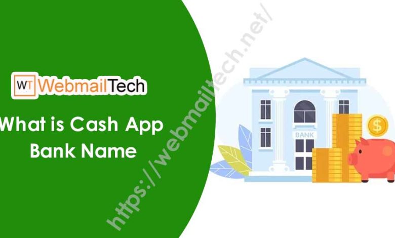 Speak to cash app techies- What is Cash App Bank Name