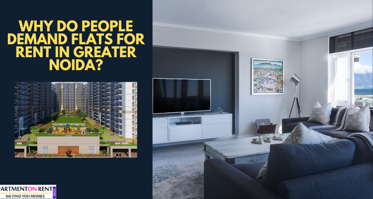 Why Do People Demand Flats For Rent in Greater Noida?