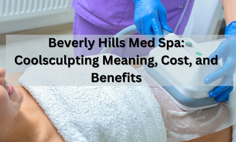 Beverly Hills coolsculpting - Beverly Hills Med Spa Coolsculpting Meaning, Cost, and Benefits