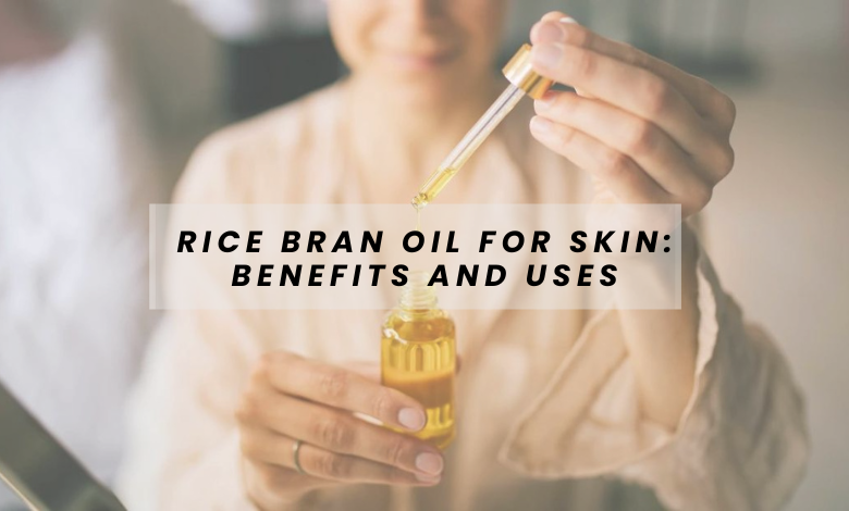 rice bran oil benefits for skin