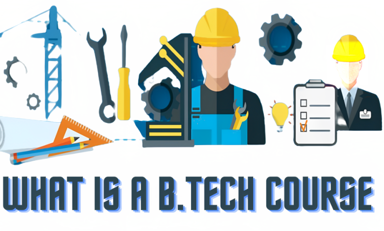 What Is a B.TECH Course