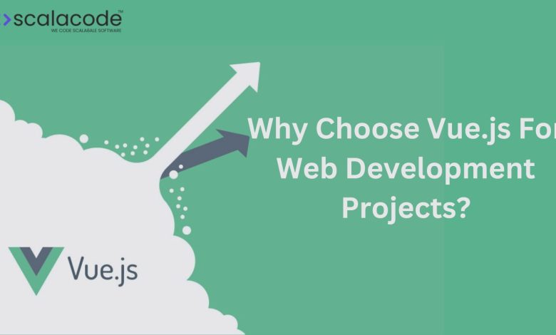 Why Choose Vue.js For Web Development Projects