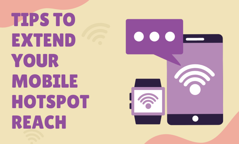 tips tp increase mobile hotspot reach